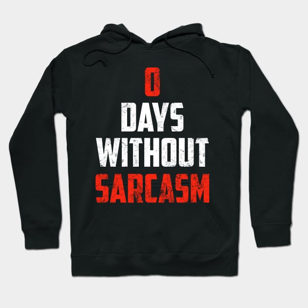 Zero Days Without Sarcasm Gift Funny Sarcastic Shirt , Womens Shirt , Funny Humorous T-Shirt | Sarcastic Gifts Hoodie by HayesHanna3bE2e